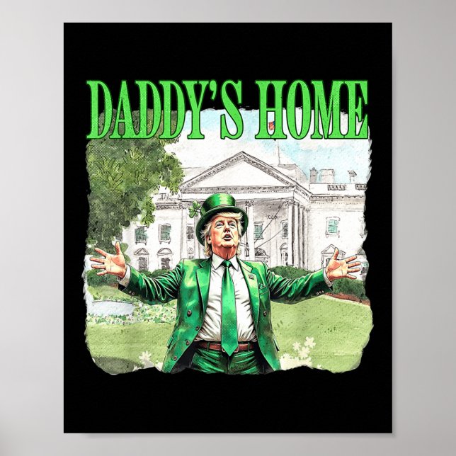 Trump Daddys Home White House St Patricks Day 2025 Poster (Front)