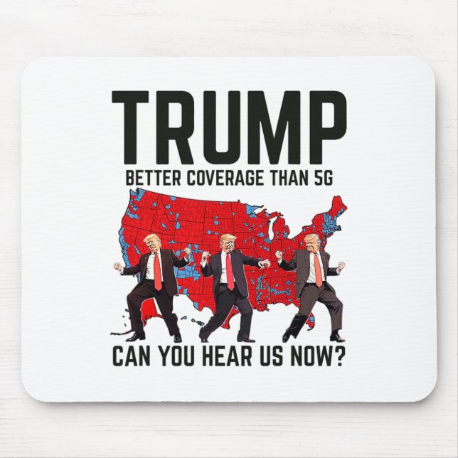 Trump Dance Better Coverage Than 5g Can You Hear U Mouse Pad (Front)