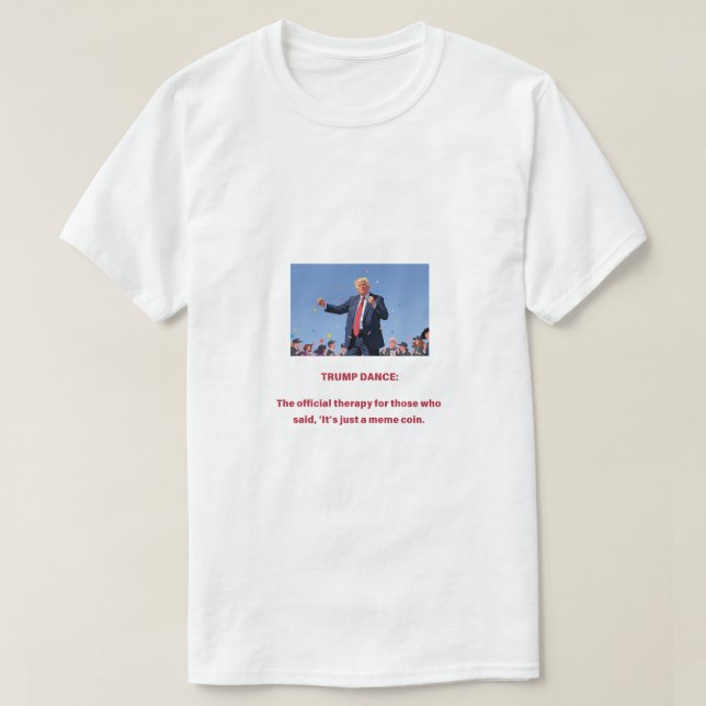 TRUMP DANCE: The official therapy for those who sa T-Shirt (Design Front)