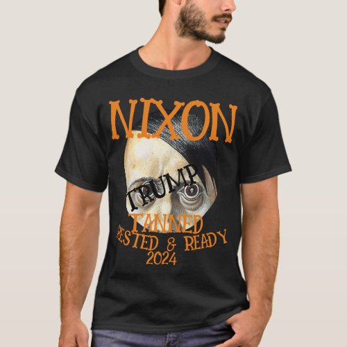 TRUMP DEAD Tanned Rested & Ready NIXON 2024 