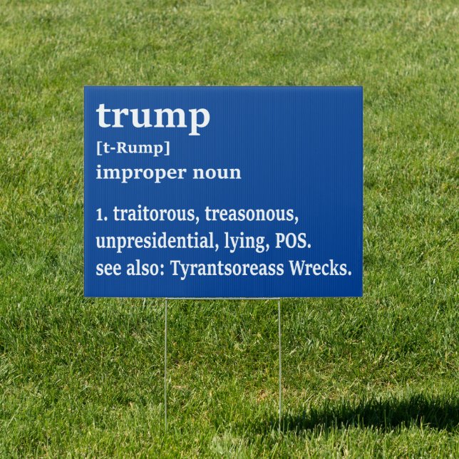 Trump Definition - Sarcastic Anti-MAGA Political Sign (Insitu)