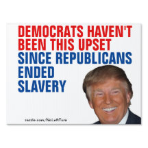 Trump-Democrats Not This Upset Since Slavery Ended