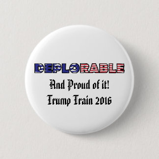 Trump Deplorable and Proud Of It Button