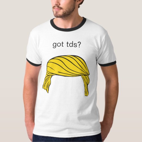 trump derangement syndrome         GOT TDS T_Shirt