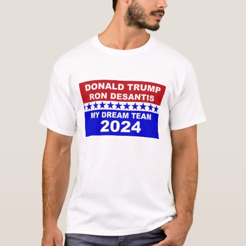 Trump  DeSantis 2024 My Dream Team T_Shirt