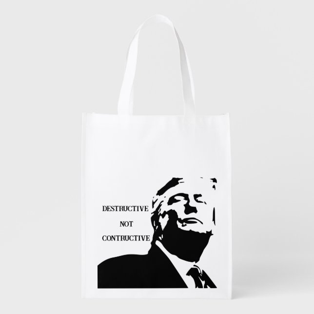 Trump/Destructive Not Constructive Grocery Bag (Front)