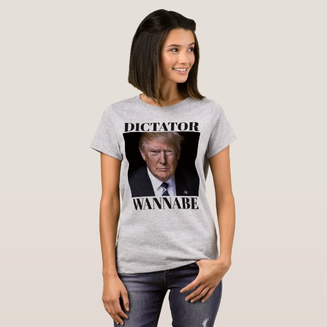 Trump DICTATOR WANNABE T-Shirt (Front Full)
