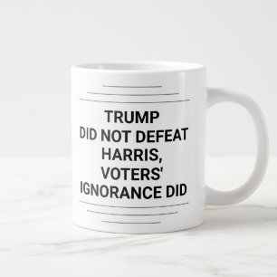 Trump Did Not Defeat Harris Giant Coffee Mug
