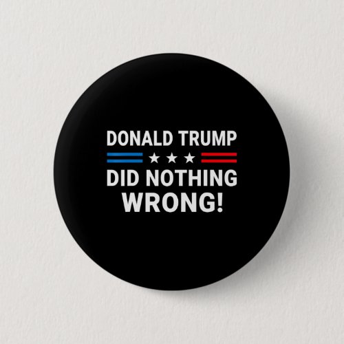 Trump Did Nothing Wrong Us Flag Vintage Men Women  Button