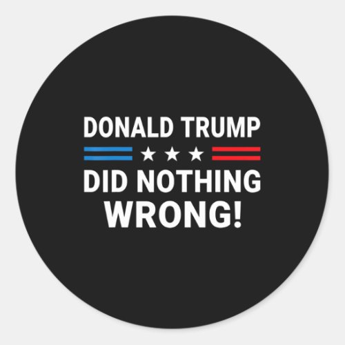 Trump Did Nothing Wrong Us Flag Vintage Men Women  Classic Round Sticker