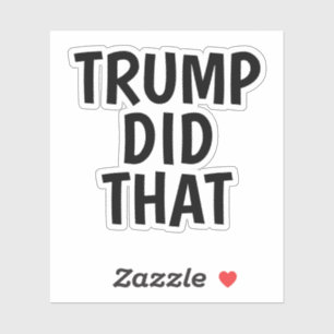 Trump did that sticker
