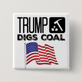 Trump Digs Coal - Trump 2020 Pinback Button