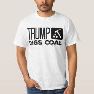 Trump Digs Coal - Trump 2020 T-Shirt