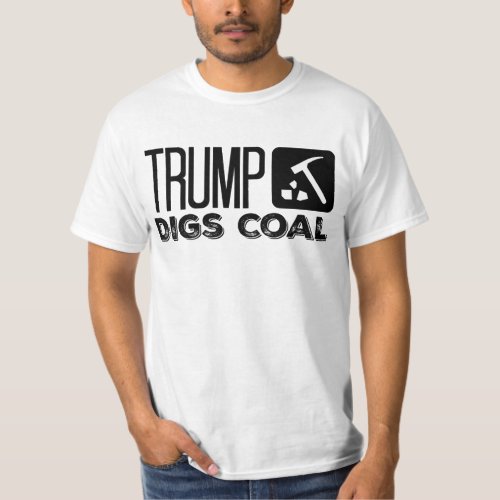 Trump Digs Coal _ Trump 2020 T_Shirt