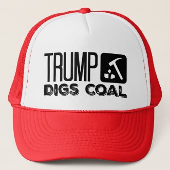 Trump Digs Coal - Trump 2020 Trucker Hat by Fontastic at Zazzle
