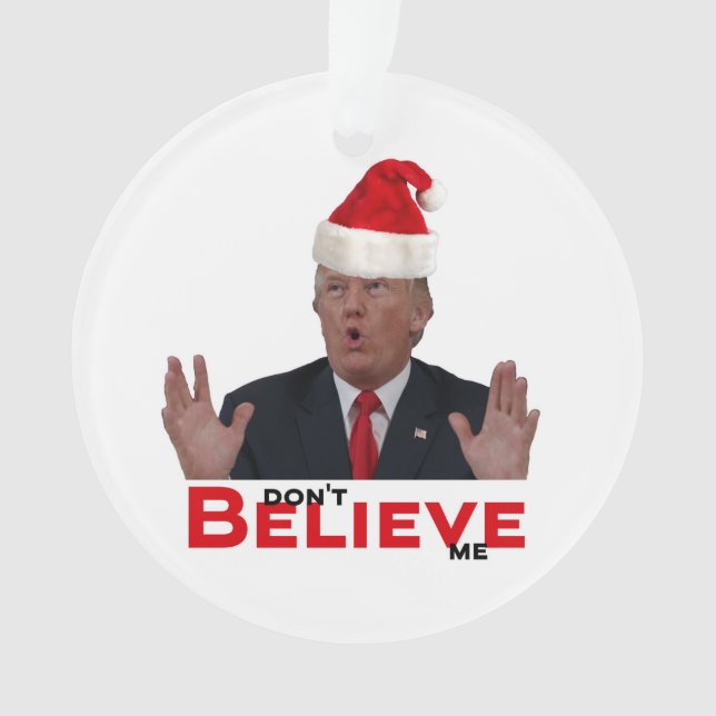 Trump, don't BELIEVE me Ornament (Front)
