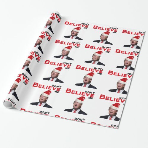 Trump dont BELIEVE me Wrapping Paper