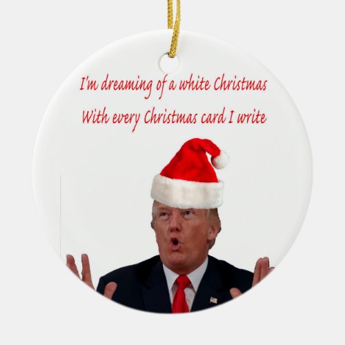 Trump Dreaming of a White Christmas Ceramic Ornament