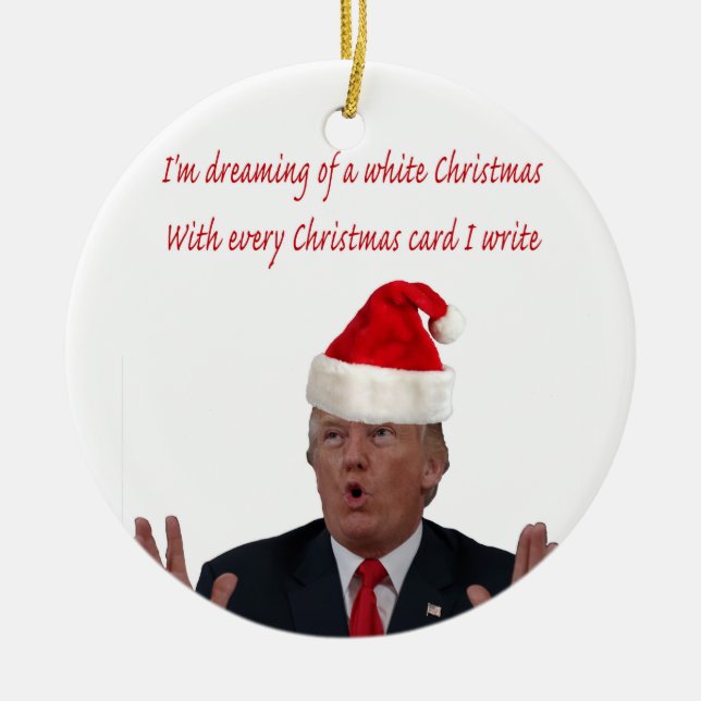 Trump, Dreaming of a White Christmas Ceramic Ornament (Front)