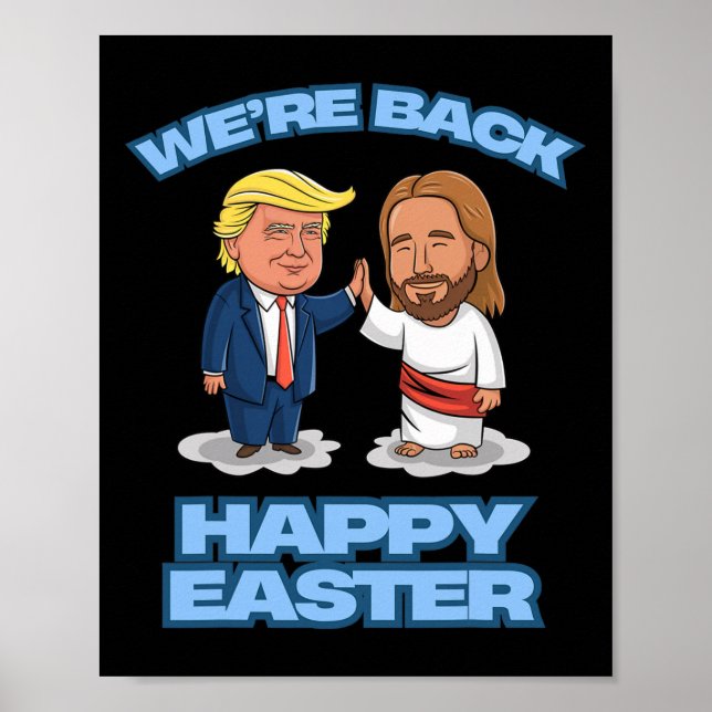Trump Easter Jesus Trump We're Back Funny Easter S Poster (Front)