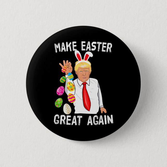 Trump Easter Make Easter Great Again Funny Trump B Button (Front)