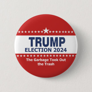 Trump Election 2024 The Garbage Took Out the Trash Button
