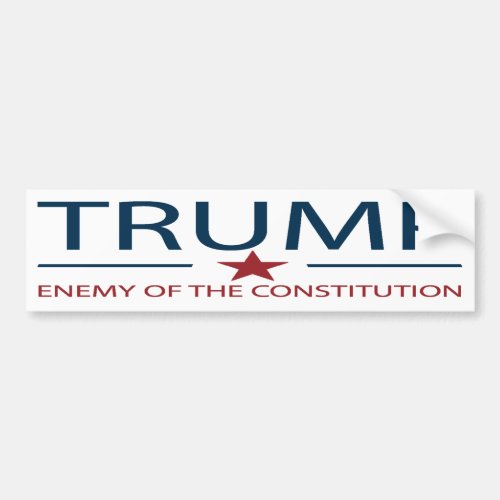 Trump Enemy Of The Constitution  Anti Trump L   Bumper Sticker