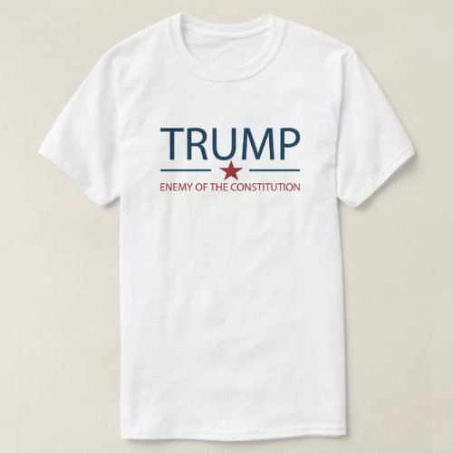 Trump Enemy Of The Constitution  Anti Trump L T_Shirt