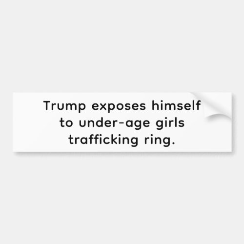 Trump Exposes Himself To Ring Hankamer Artjunkhaus Bumper Sticker