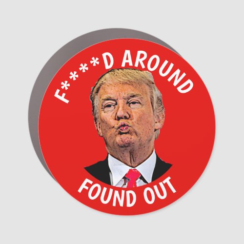  Trump Fd Around Found Out Car Magnet
