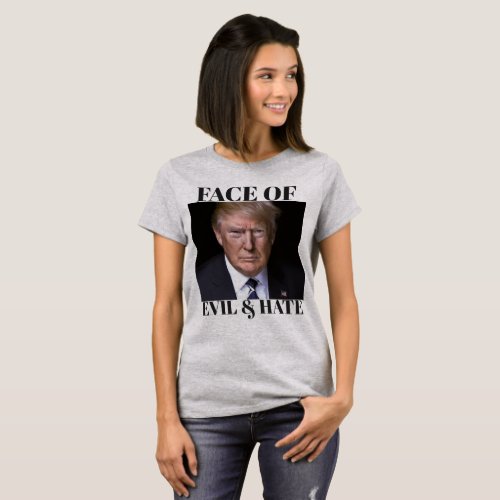 Trump FACE OF EVIL HATE T_Shirt