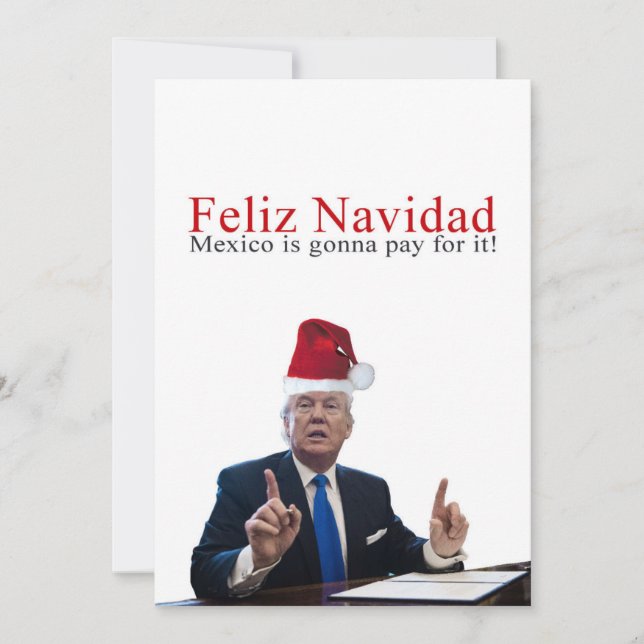 Trump. Feliz Navidad, Mexico is gonna pay for it! Holiday Card (Front)