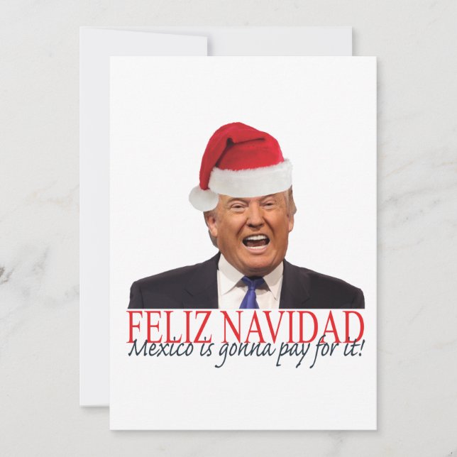 Trump. Feliz Navidad, Mexico is gonna pay for it! Holiday Card (Front)