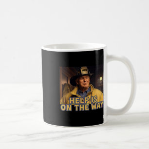 Trump Fireman Firefighter Help Is On The Way Inaug Coffee Mug