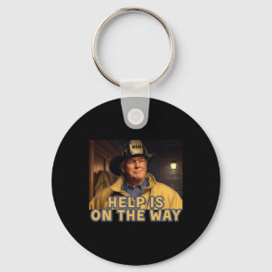 Trump Fireman Firefighter Help Is On The Way Inaug Keychain