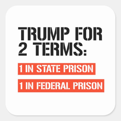Trump for 2 terms State Prison and Federal Prison Square Sticker