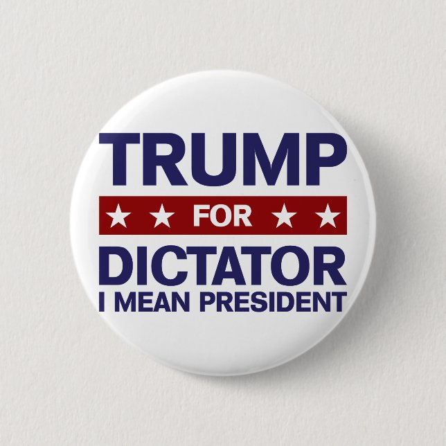 Trump for Dictator Pinback Button (Front)