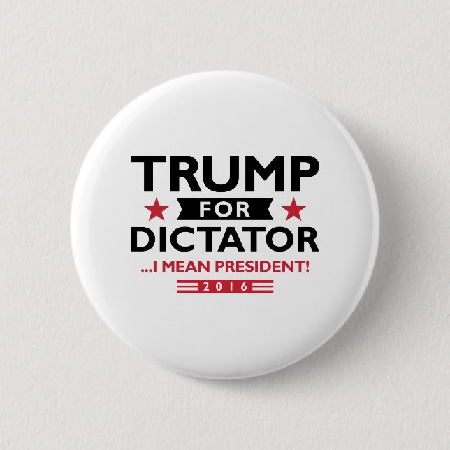 Trump For Dictator Pinback Button (Front)