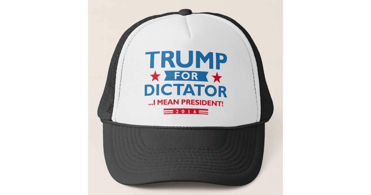 Trump For Dictator Trucker Hat Zazzle