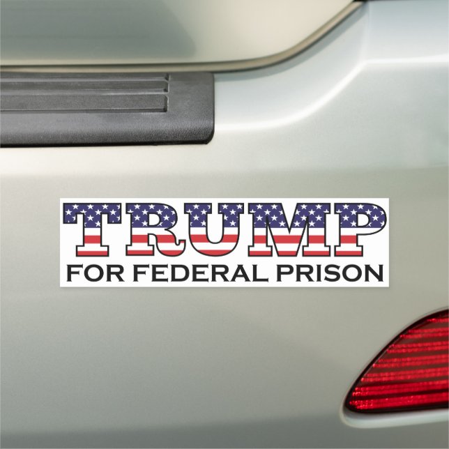 TRUMP For Federal Prison Bumper Magnet (In Situ)