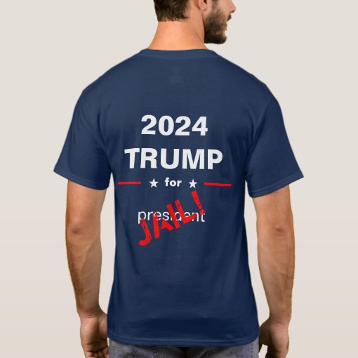 Trump for jail T-Shirt | Zazzle