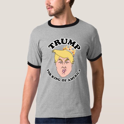 Trump for King of America T_Shirt