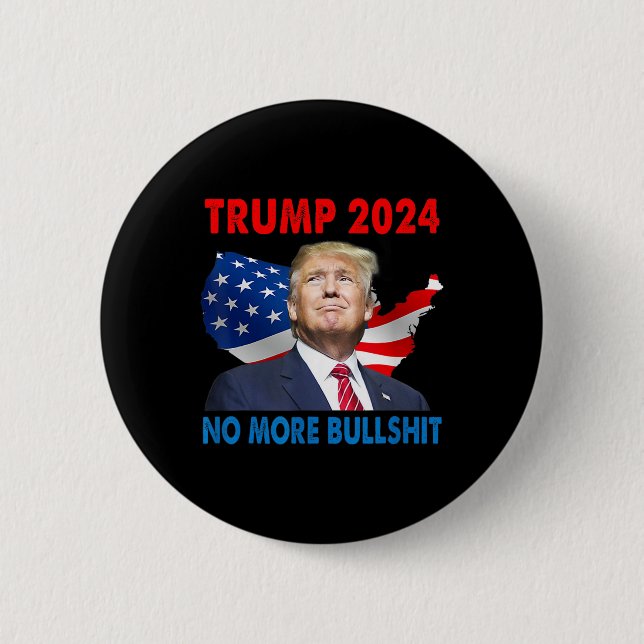Trump For President 2024 No More Bull  Button (Front)