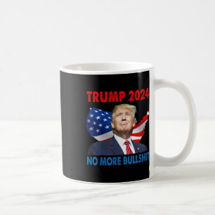 Trump For President 2024 No More Bull Coffee Mug