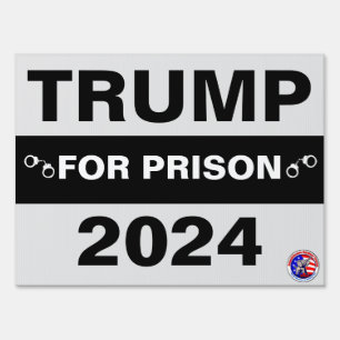 Trump for Prison  18" x 24" Yard Sign with H Frame