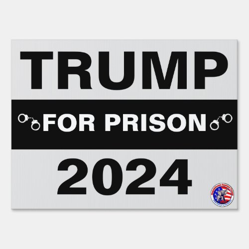Trump for Prison  18 x 24 Yard Sign with H Frame