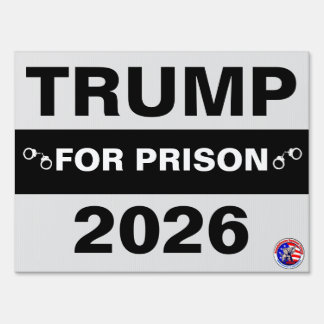 Trump for Prison 18" x 24" Yard Sign with H Frame