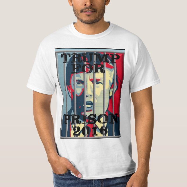TRUMP FOR PRISON 2016 T-Shirt (Front)
