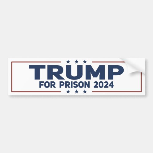 Trump for Prison 2024 Political Opinion Bumper Sticker