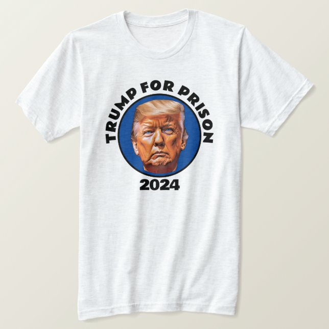 Trump for Prison 2024 T-Shirt (Design Front)
